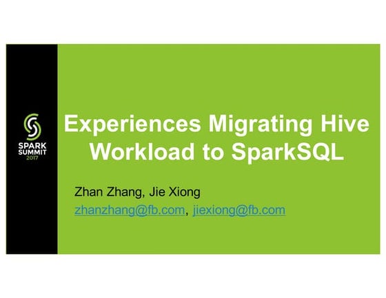 Experiences Migrating Hive Workload to SparkSQL with Jie Xiong and Zhan Zhang