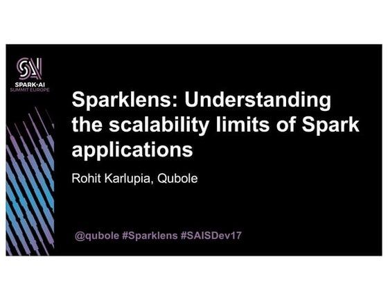  Sparklens: Understanding the Scalability Limits of Spark Applications with R...