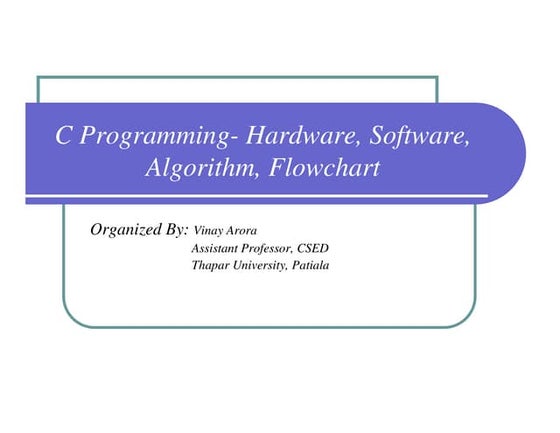 C Prog. - Introduction to Hardware, Software, Algorithm & Flowchart