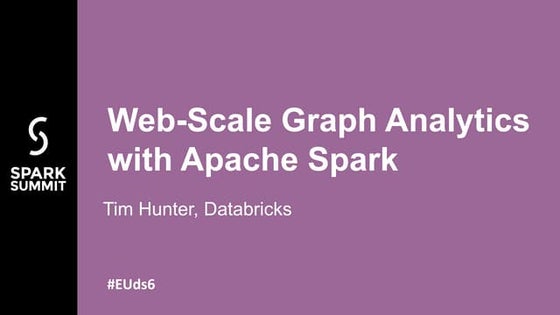 Web-Scale Graph Analytics with Apache Spark with Tim Hunter