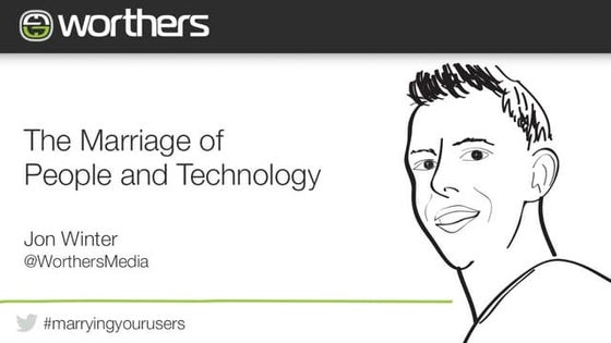 The marriage of people and technology - Jon Winter, Worthers Media Solutions 
