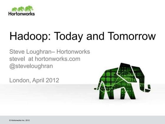 Hadoop: today and tomorrow