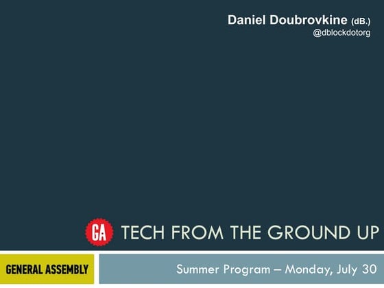 GeneralAssemb.ly Summer Program: Tech from the Ground Up