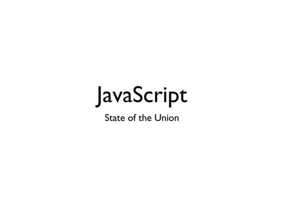 JavaScript State of the Union - Jan 2013
