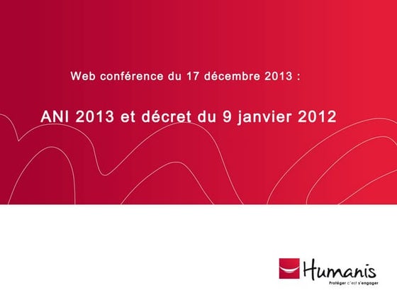 Web Conférence Humanis - ANI 2013 et décret du 9 janvier 2012