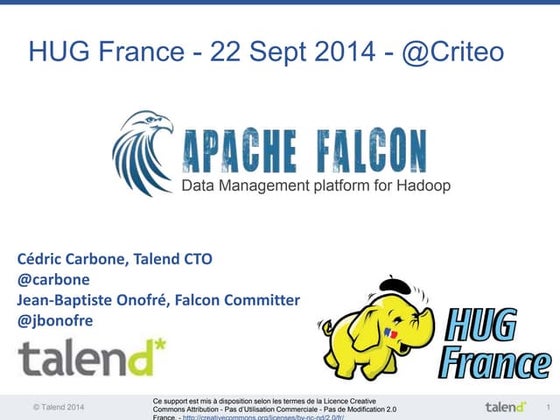 Apache Falcon : 22 Sept 2014 for Hadoop User Group France (@Criteo)