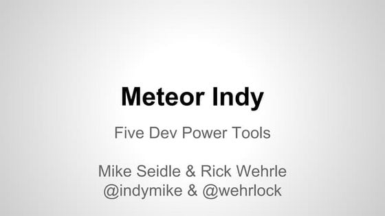 Five Meteor Dev Power Tools - 2015-04-06