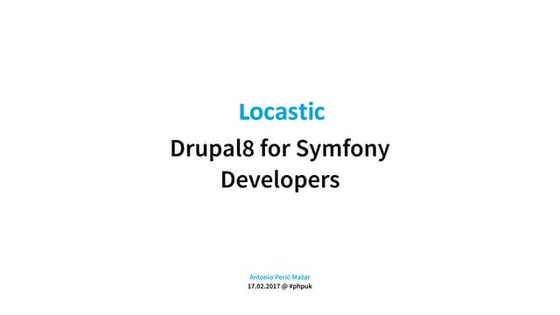 Drupal8 for Symfony Developers