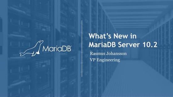 What’s New in MariaDB Server 10.2
