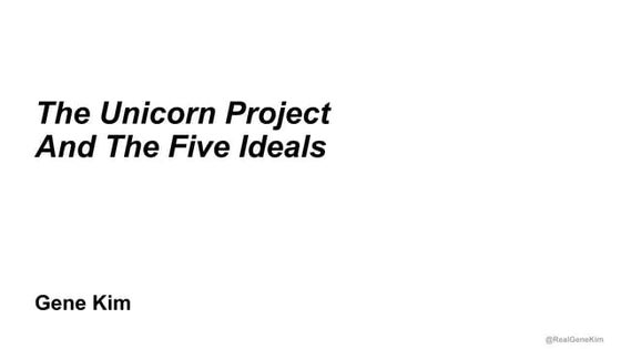 The Unicorn Project and The Five Ideals (older: see notes for newer version)