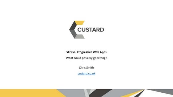 2020-03-05 Custard - SEO vs PWAs