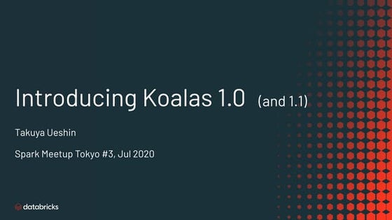 Introducing Koalas 1.0 (and 1.1)