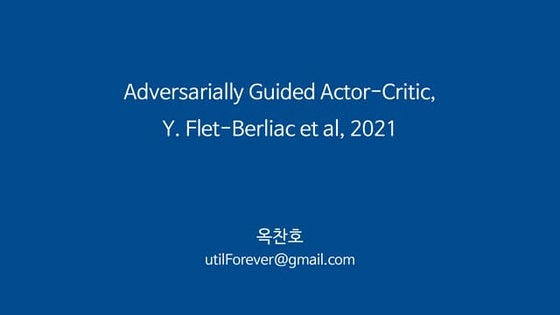 Adversarially Guided Actor-Critic, Y. Flet-Berliac et al, 2021