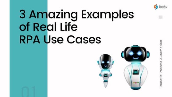 3 Amazing Examples of Real-life RPA Use Cases - Signity