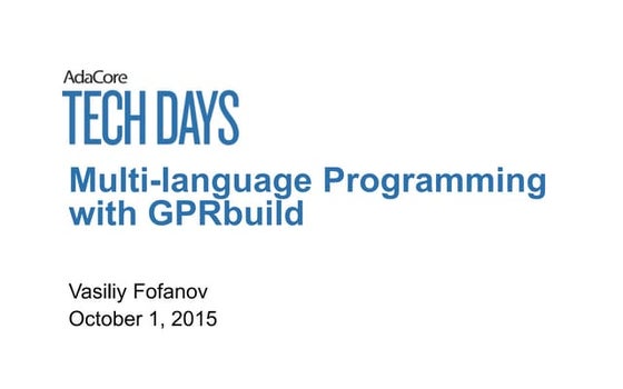 Tech Days 2015: Multi-language Programming with GPRbuild