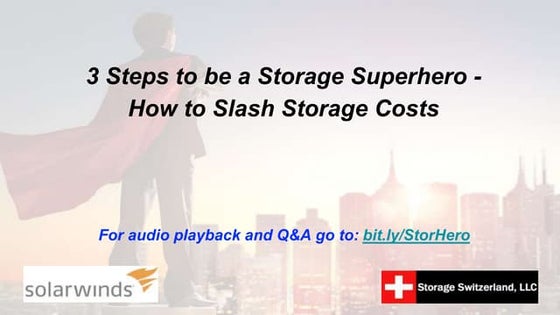 Webinar: 3 Steps to be a Storage Superhero - How to Slash Storage Costs