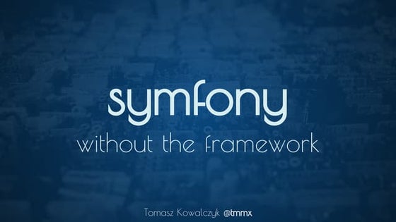 Symfony without the framework