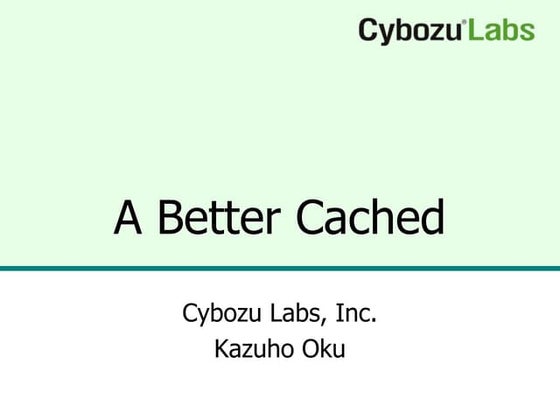 A Better Cached