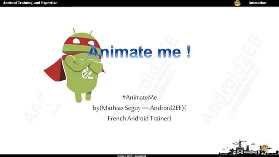 Animate Me, if you don't do it for me do it for chet (DroidCon Paris)