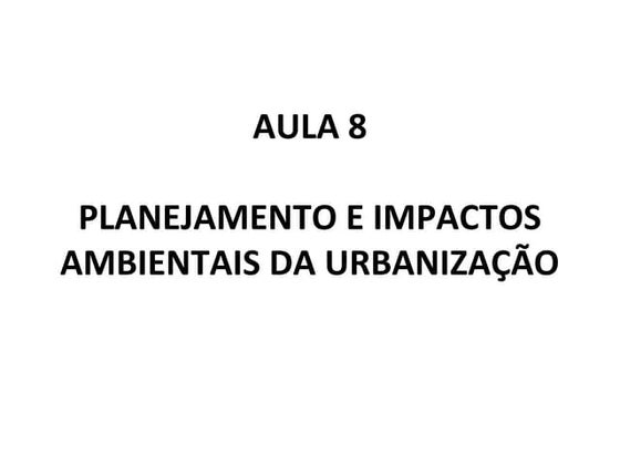 8. impactos ambientais da urbanização
