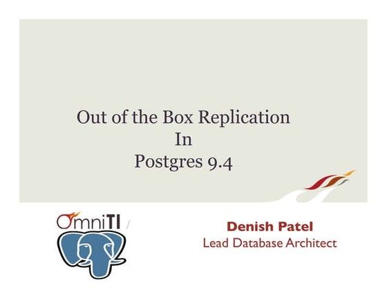 Out of the Box Replication in Postgres 9.4(PgCon)