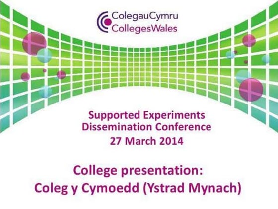 Supported experiments dissemination conference 2014: Coleg y Cymoedd (Ystrad ...