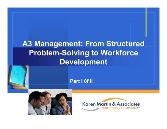 A3 Management - From Structured Problem-Solving to Workplace Development (Par...