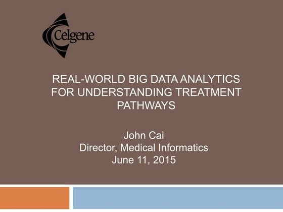 Big Data Analytics for Treatment Pathways John Cai