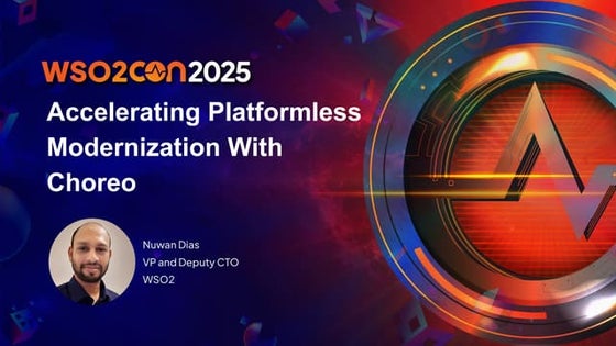 Accelerating Platformless Modernization With Choreo - WSO2Con 2025.pdf