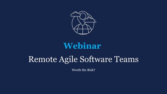 Remote Agile Software Teams: Worth the Risk?