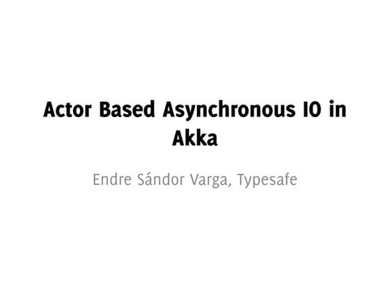 Actor Based Asyncronous IO in Akka