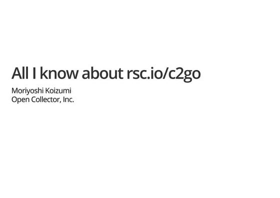 All I know about rsc.io/c2go