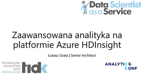 AnalyticsConf2016 - Zaawansowana analityka na platformie Azure HDInsight