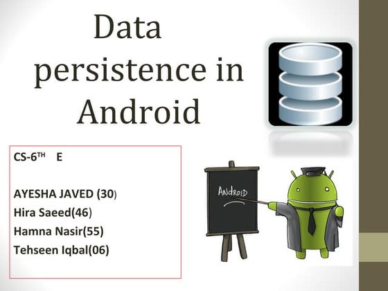 DATA PERSISTENCE IN ANDROID OPERATING SYSTEM