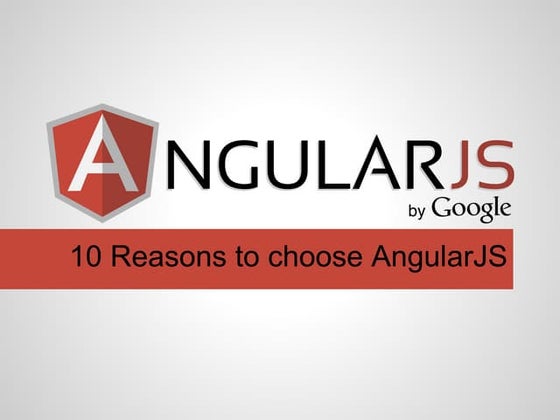 Angular js - 10 reasons to choose angularjs 
