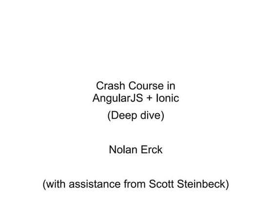 Crash Course in AngularJS + Ionic (Deep dive)