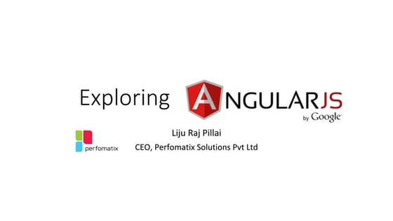 When to use and when not to use AngularJS - Liju Pillai, www.perfomatix.com