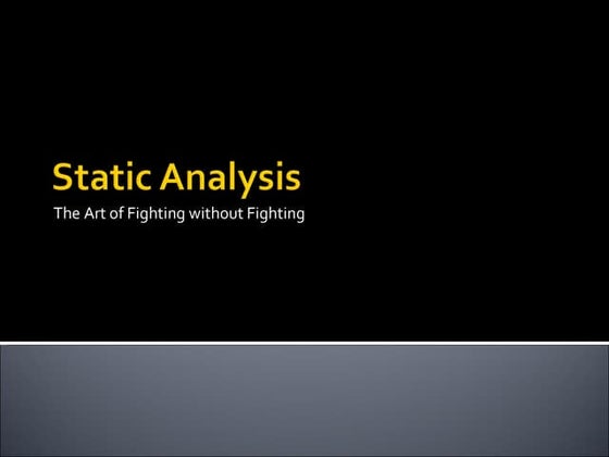 Static Analysis: The Art of Fighting without Fighting