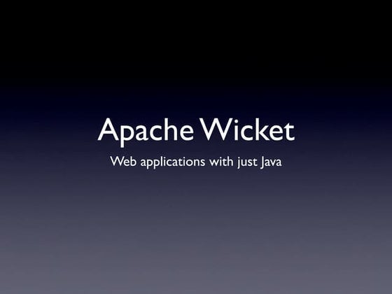 Apache Wicket: Web Applications With Just Java