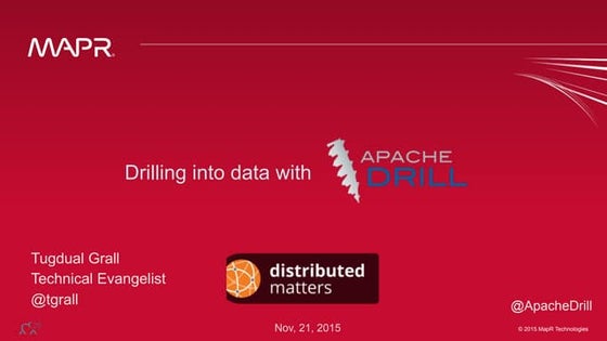 What and Why and How: Apache Drill ! - Tugdual Grall