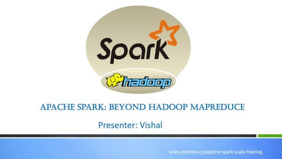 Apache Spark beyond Hadoop MapReduce