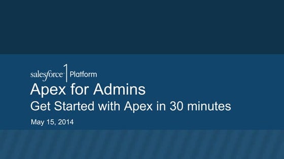 Apex for Admins: Get Started with Apex in 30 Minutes! (part 1)