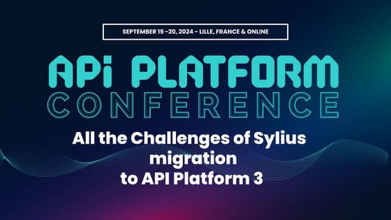 APIP 2024 - All the Challenges of Sylius Migration to API Platform 3.pdf
