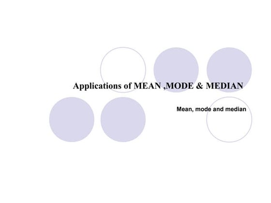 Applications of mean ,mode & median