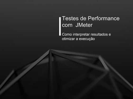 Treinamento: como usar o JMeter, interpretar resultados e otimizar a execução