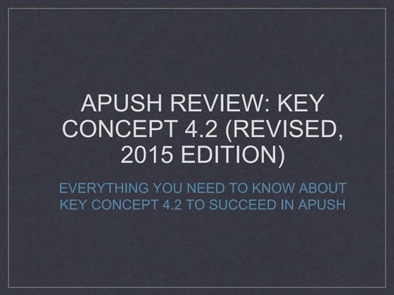 Apush review-key-concept-4.2-revised-2015-edition1
