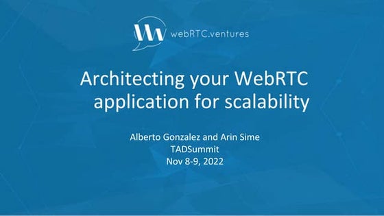 Architecting your WebRTC application for scalability, Arin Sime