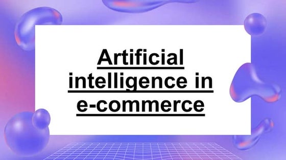 Artificial intelligence in e-commerce.