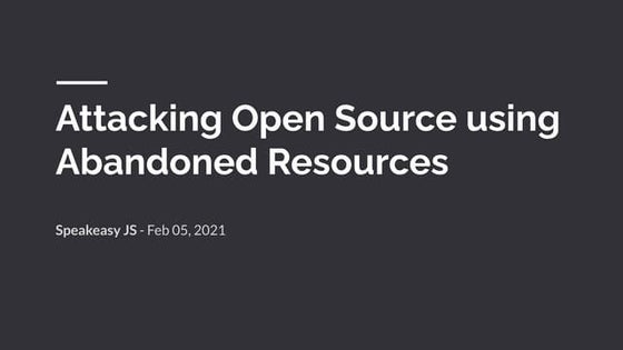 Attacking open source using abandoned resources
