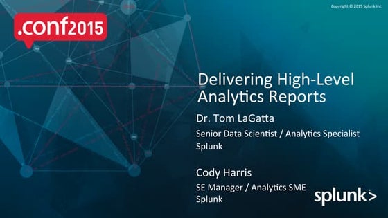 conf2015_TLaGatta_CHarris_Splunk_BusinessAnalytics_DeliveringHighLevelAnalytics